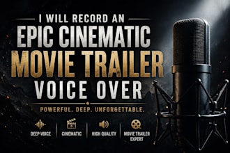 record an epic cinematic movie trailer voice over