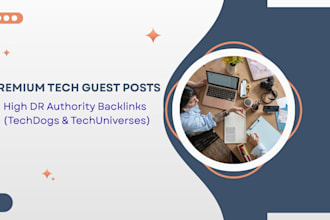 provide premium tech guest posts on high DR techdogs and techuniverses