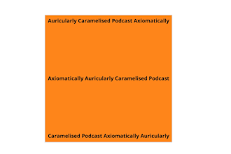 do auricularly caramelised podcast axiomatically