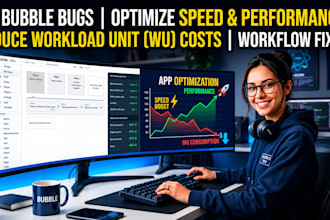 be your expert bubble io developer to fix bubble bugs, wu cost and bubble speed