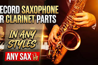 record saxophone or clarinet parts in any styles any sax