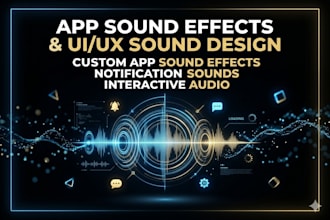 create custom app sound effects, UI UX sound design and notification sounds