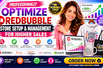 professionally optimize redbubble store setup and management for higher sales