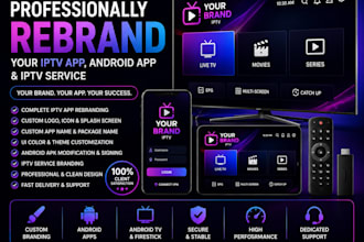 professionally rebrand your iptv app, app android , iptv service