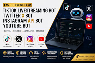 develop tiktok livestreaming bot, twitter x bot, instagram api bot, youtube bot