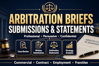draft arbitration briefs, submissions, and arbitration statements as your lawyer