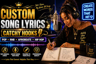 write custom song lyrics, catchy hooks for pop, rnb, afrobeats, hip hop