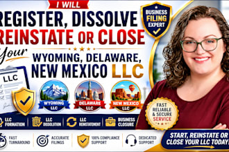 register, dissolve, reinstate or close your wyoming, delaware, new mexico llc