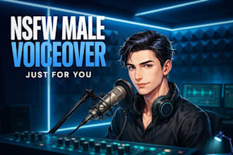 record a deep male voiceover for nsfw adult and erotic audio