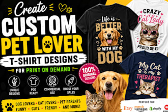 create custom pet lover t shirt designs for print on demand