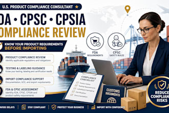 review your product for cpsc, cpsia, fda and safety compliance for us imports