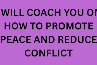 coach you on how to promote peace and reduce conflict