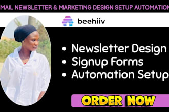 design beehiiv newsletter, setup forms, publication and automation