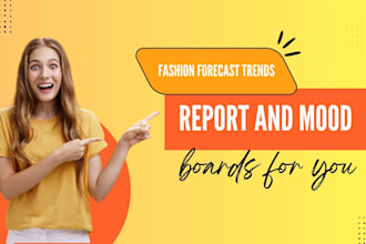 make fashion forecast trends report and mood boards for you