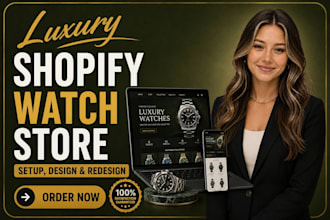 build luxury shopify watch store, design fashion website, redesign shopify store