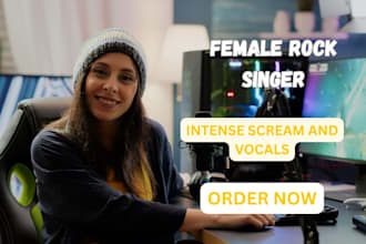 be your female rock singer for intense screams and vocals