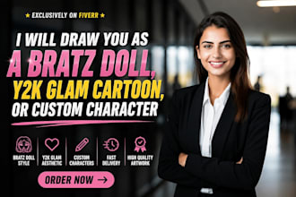draw you as a bratz doll, y2k glam cartoon, or custom character