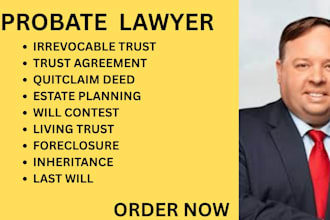 be your probate lawyer for irrevocable trusts, foreclosure,inheritance and wills