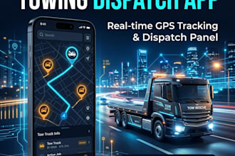 develop a custom towing dispatch app and driver tracking