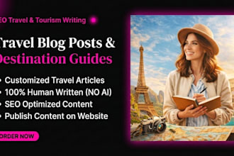 write SEO friendly travel articles, travel blogs, and travel guides