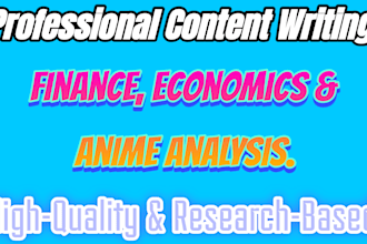 write expert finance economics business and anime analysis articles