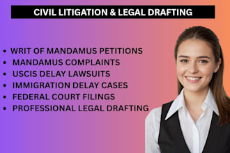 draft a powerful writ of mandamus for uscis immigration delay cases