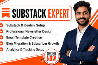 setup, manage subtack account, design subtack and beehiiv newsletter