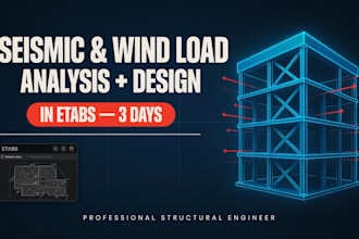do seismic, wind load analysis and structural design in etabs in 3 days