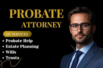 manage probate cases involving wills, trustees executors and estates as a lawyer