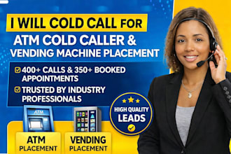 do cold calling for atm cold caller and vending machine placement