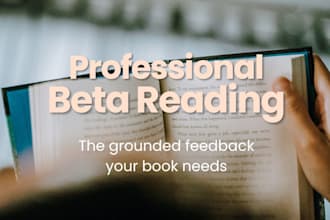 beta read your book and give you professional feedback