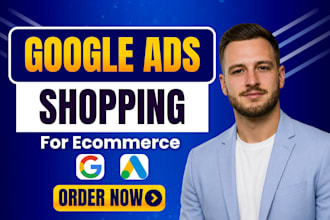 setup and manage google shopping ads campaigns for ecommerce stores sales