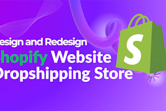design and redesign shopify store, build shopify website or dropshipping store