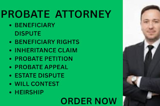 be your probate lawyer for will contests, estate disputes and beneficiary rights