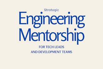 provide a strategic engineering mentorship for your  development team