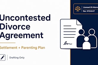 draft uncontested divorce settlement agreement and parenting plan as US attorney