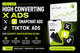 run high converting x ads snapchat ads tiktok ads for shopify dropshipping ecom