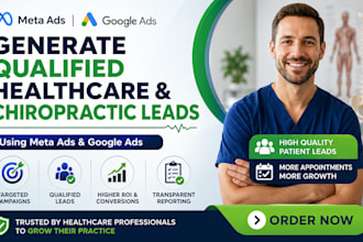 generate qualified healthcare and chiropractic leads using meta and google ads