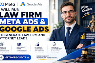 run law firm meta ads and google ads to generate law firm and attorney leads