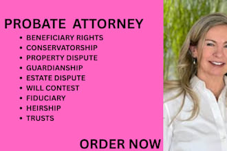 be your probate lawyer for heirship, guardianship, trusts, and conservatorship