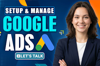 be your google ads manager, set up and manage adwords PPC campaigns
