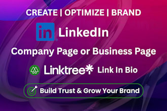 create and optimize linkedin company page or business page and linktree page