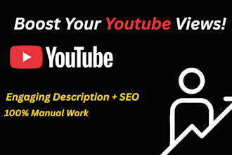 write SEO optimized youtube video descriptions to boost views