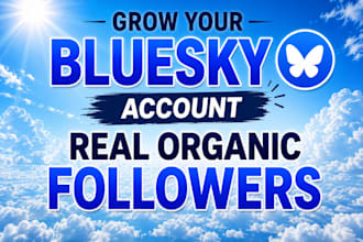 grow bluesky account with real organic followers and  blue sky growth promotion