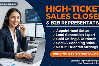 be your high ticket sales closer and b2b sales representative