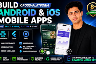 build cross platform android, ios app in react native, flutter, ionic framework