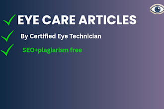 write SEO eye care articles as certified eye technician