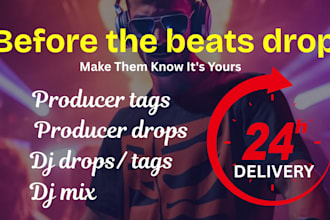 do dj drops, dj intro, dj tags, producer tags, producer drops, dj brand  in 24hr