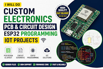 do custom electronics pcb, circuit design, esp32  and iot projects