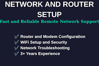 set up your network, router and provide remote IT support